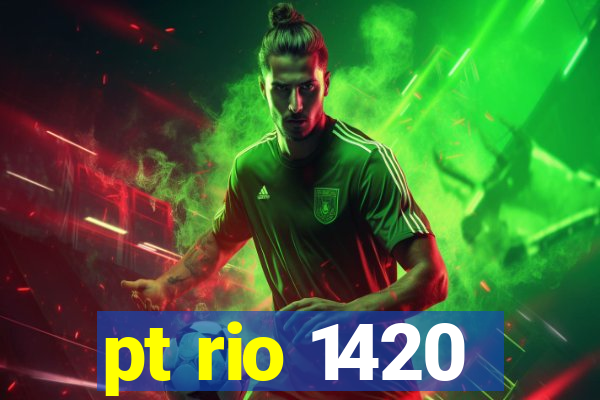 pt rio 1420